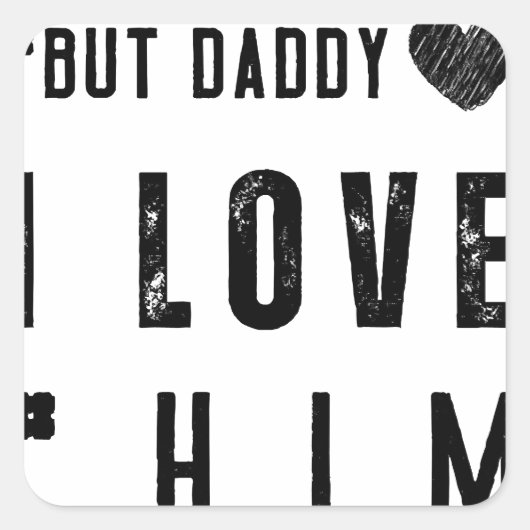 Maar papa ik hou van hem vierkante sticker (Voorkant)