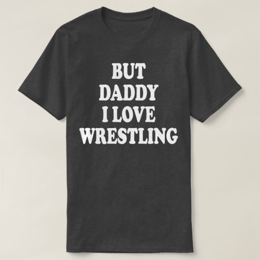 Maar papa, ik hou van worstelen t-shirt (Design voorkant)