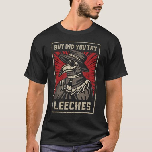 Maar probeerde u Leeche Plague Doctor in de Middel T-shirt (Voorkant)