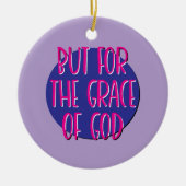 Maar voor de genade van God herstel slogan Keramisch Ornament (Voorkant)