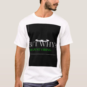 Maar Waarom? Ik Was Gewoon Aan Het Vibren – Grappi T-shirt