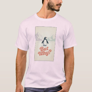 Maar Waarom Pinguïn Grappige Meme T-shirt Internet