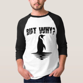 Maar Waarom Pinguïn, Pinguïn Wandelende Grafiek T-shirt