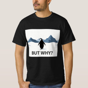 Maar Waarom Pinguïn Wandelende Bergen Nihilist Een T-shirt