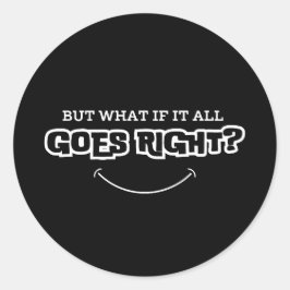 Maar wat als alles goed gaat | Inspirerend Ronde Sticker