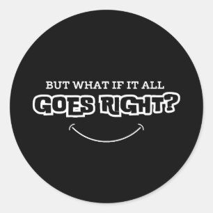 Maar wat als alles goed gaat Inspirerend Ronde Sticker