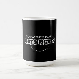 Maar wat als alles goed gaat koffiemok