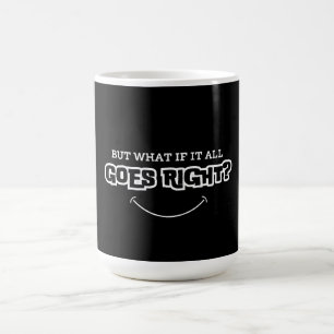 Maar wat als alles goed gaat koffiemok