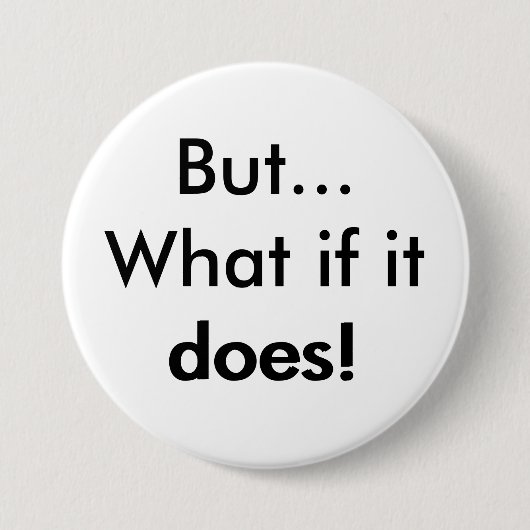 Maar wat als het dat doet! ronde button 7,6 cm (Voorkant)