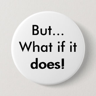 Maar wat als het dat doet! ronde button 7,6 cm