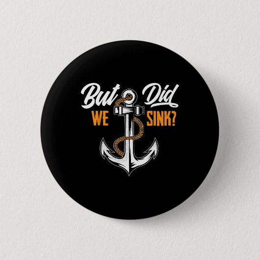 Maar Zijn We Gezonken - Grappig Boot Eigenaar Gesc Ronde Button 5,7 Cm (Voorkant)