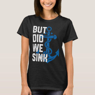 Maar Zinken We Grappig Zeilend Kapitein Zeilboot B T-shirt