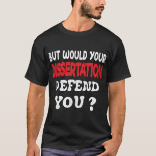 Maar zou je proefschrift je kleding verdedigen T-S T-shirt