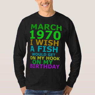 Maart 1970 Ik zou willen dat een vis op mijn haak T-shirt