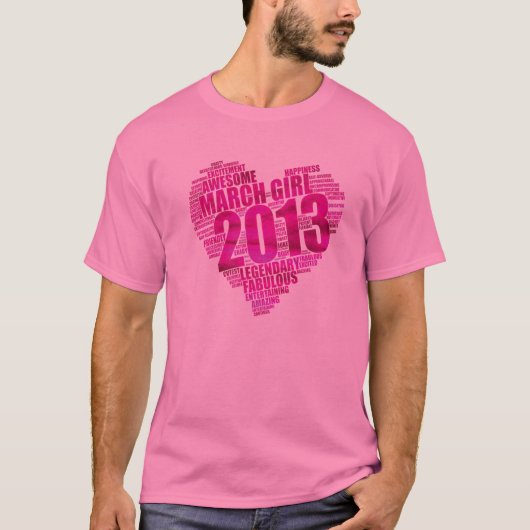 MAART MEISJE 2013 Geweldig Fabulous Groot Hart 10e T-shirt (Voorkant)