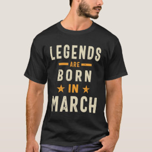 Maart worden in maart gistende legende geboren. t-shirt