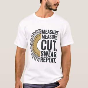 Maat Maat Snijden Zweer Herhaal Zaagblad Shirt