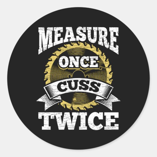 Maatregel Eenmaal Cuss Twice Woodworking Ronde Sticker (Voorkant)