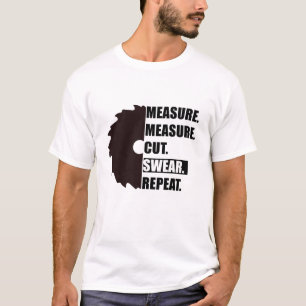 Maatregel Knip Zweer Herhaal Houtbewerker Timmerma T-shirt