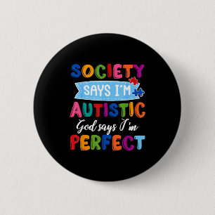 Maatschappij zegt autistische god autisme bewustzi ronde button 5,7 cm