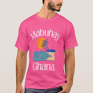 Mabuhay Ghana Filipijnen Groet Tagalog Pinoy F T-shirt