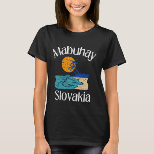 Mabuhay Slovakia Philippines Greeting Tagalog Pino T-shirt