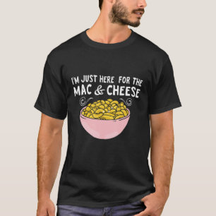 Mac Cheese ik ben hier voor Mac en Cheese Macaro T-shirt