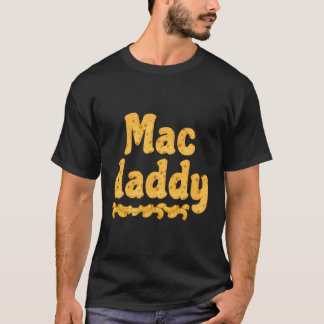 Mac Daddy Chessy Macaroni Dad T-shirt