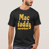 Mac Daddy Chessy Macaroni  Dad T-shirt (Voorkant)