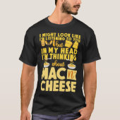 Mac en Cheese, het lijkt alsof ik luister T-shirt (Voorkant)