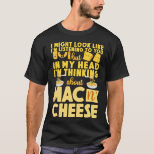 Mac en Cheese, het lijkt alsof ik luister T-shirt