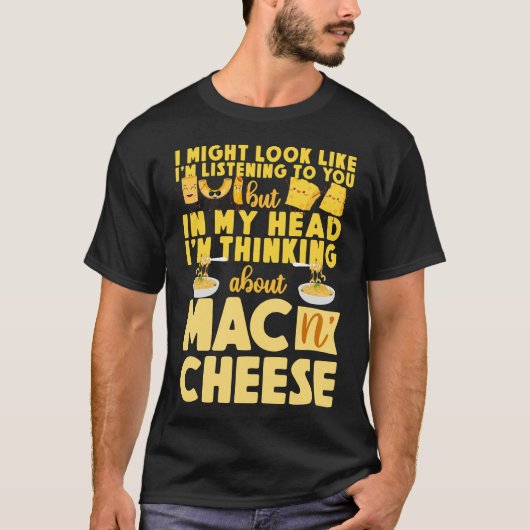 Mac en Cheese, het lijkt alsof ik luister T-shirt (Voorkant)