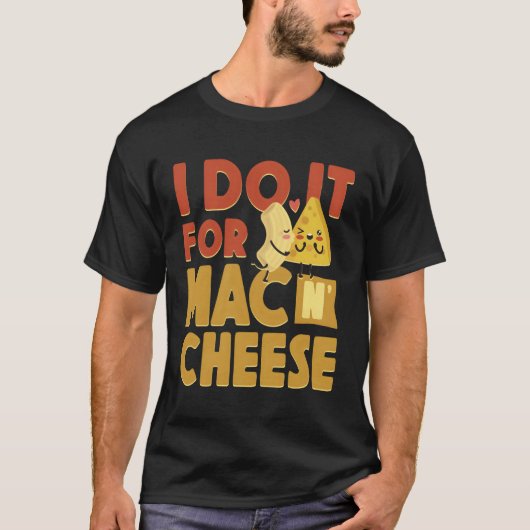 Mac en Cheese Ik doe het voor Mac Cheese T-shirt (Voorkant)