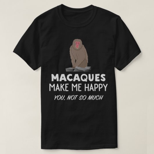 Macaque Monkey Lover Gift Macaquks maakt me blij T-shirt (Design voorkant)