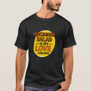 Macaroni salade is mijn liefdestaal Pasta salade F T-shirt