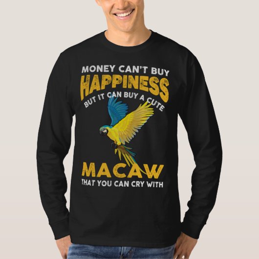 Macaw Bird  Joke Saying  Idea For Pet Birds T-shirt (Voorkant)