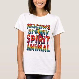Macaws zijn mijn Spirit Animal Women's T-shirt