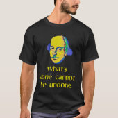 Macbeth What s Done Cannot Be Undone Shakespearean T-shirt (Voorkant)