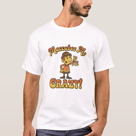 Maccabee Me Crazy! Funny Hanukkah T-Shirt (Voorkant)