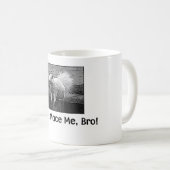 Mace me niet, Bro! Koffiemok (Voorkant rechts)