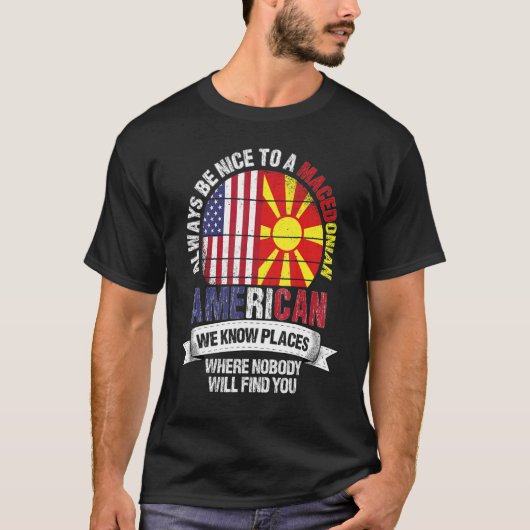 Macedonian American We know Places where Macedonia T-shirt (Voorkant)