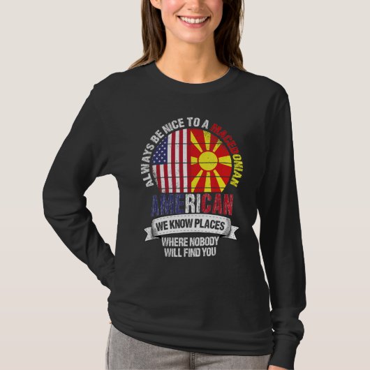 Macedonian American We know Places where Macedonia T-shirt (Voorkant)