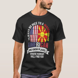 Macedonische Amerikaan We kennen plekken waar Mace T-shirt