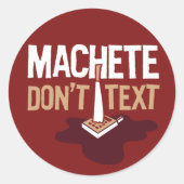 Machete Don't Text Sticker (Voorkant)
