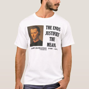 Machiavelli eindigt rechtvaardigt het citaat van m t-shirt