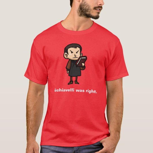 Machiavelli had gelijk. t-shirt (Voorkant)