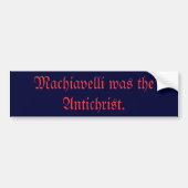 Machiavelli was de Antichrist. Bumpersticker (Voorkant)
