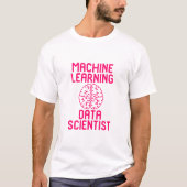Machine Learning Data Scientist Quote T-shirt (Voorkant)