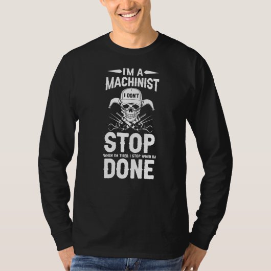 Machining Ik ben een Machinist Ik stop niet als ik T-shirt (Voorkant)