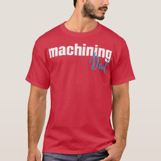 Machining Pa 1 T-shirt